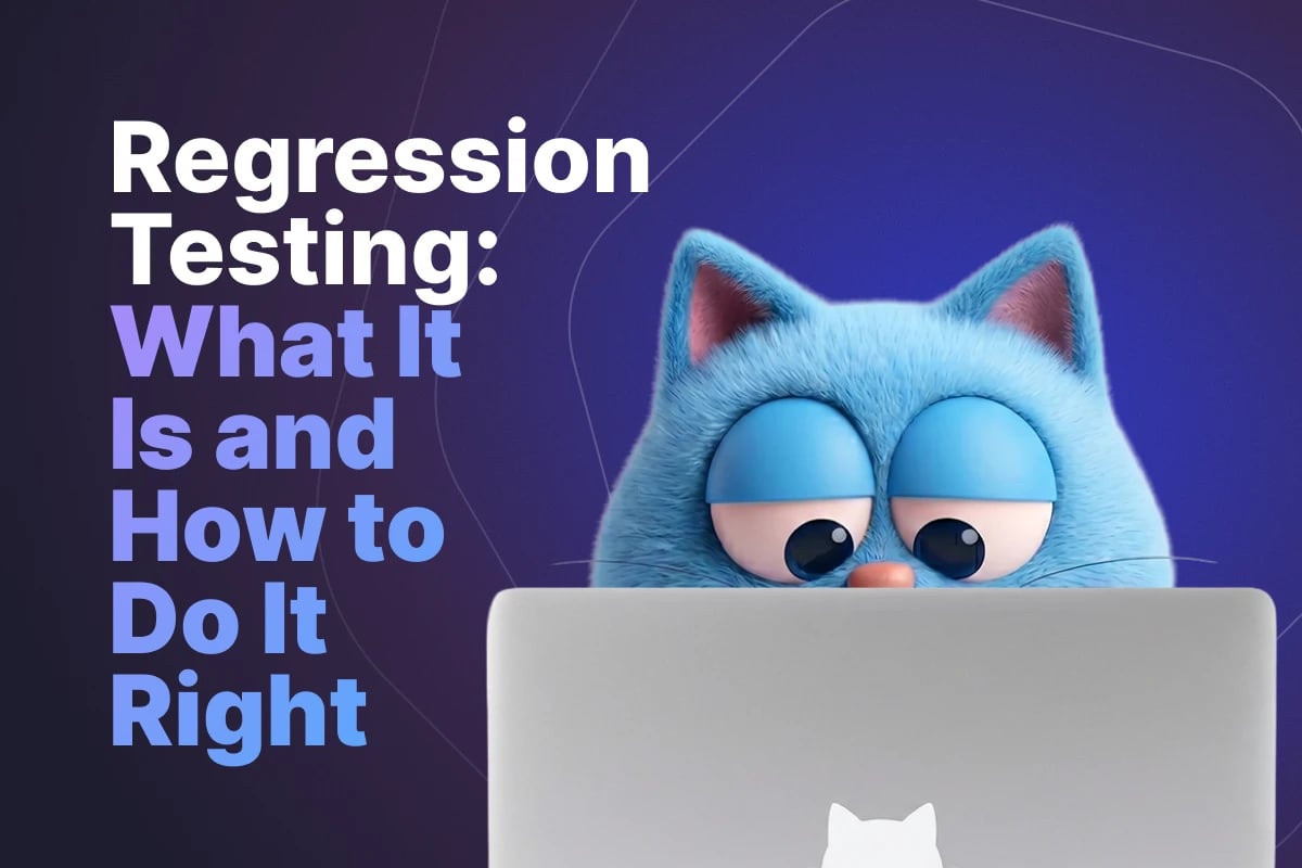 Regression Testing: What It Is and How to Do It Right