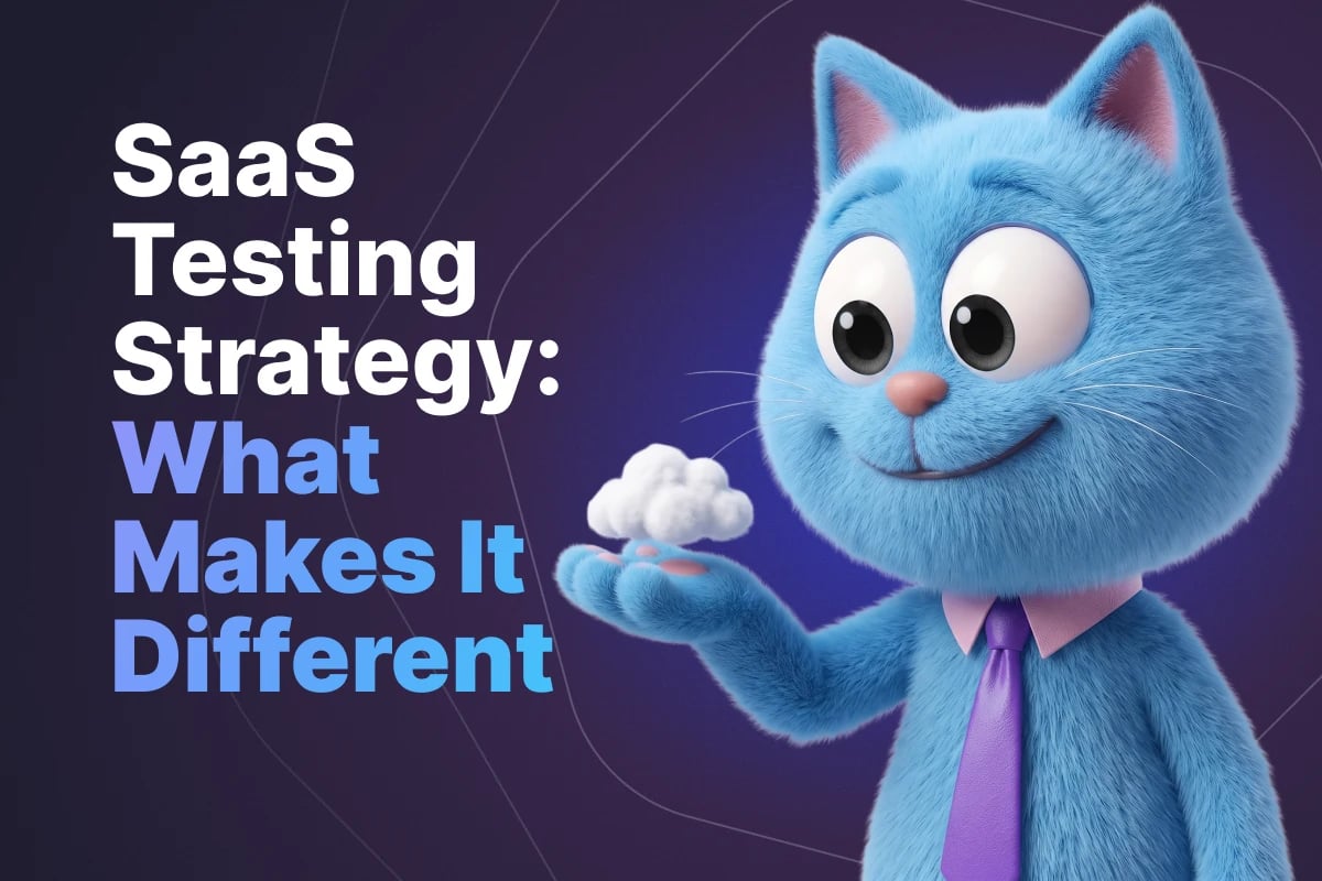 SaaS Testing Strategy: What Makes It Different